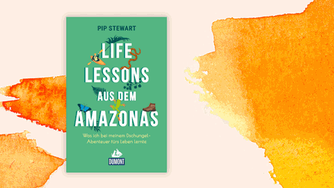 Cover von Pip Stewarts „Life Lessons aus dem Amazonas" vor orangefarbenem Hintergrund.