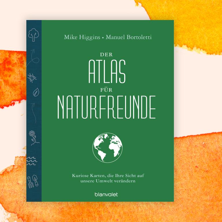 Auf dem grünen Cover steht unter den Namen der beiden Autoren Mike Higgins und Manuel Bortoletti der Buchtitel "Der Atlas für Naturfreunde" und wiederum darunter eine weiße Erdkugel