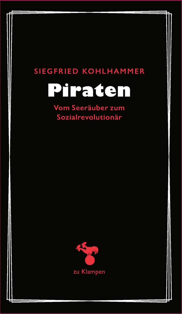 Cover des Buchs „Piraten. Vom Seeräuber zum Sozialrevolutionär“ von Siegfried Kohlhammer.