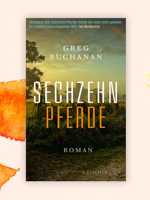 Das Cover des Krimis von Greg Buchanan, "Sechzehn Pferde", auf orange-weißem Hintergrund. Auf einer Landschaftsansicht mit einem Baum am linken Rand stehen der Autorenname und der Titel. Das Buch findet sich auf der Krimibestenliste von Deutschlandfunk Kultur.