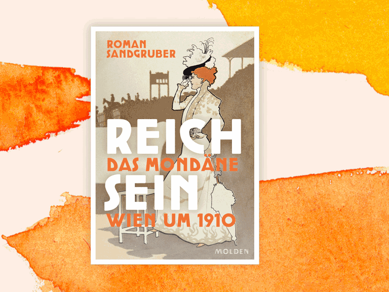 Cover von Roman Sandgrubers Buch „Reich sein. Das mondäne Wien um 1910“.