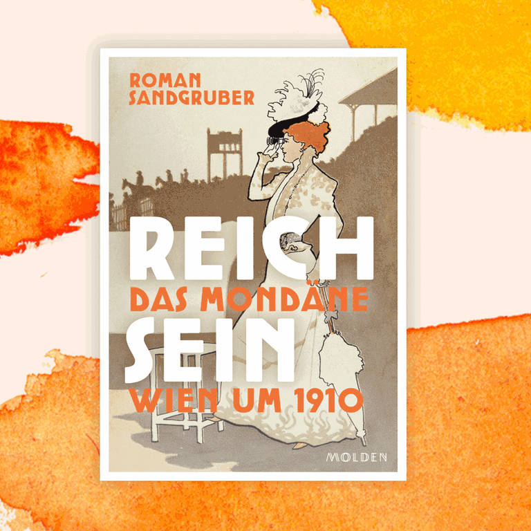 Roman Sandgruber: „Reich sein. Das mondäne Wien um 1910“ – Flüchtiges Geld