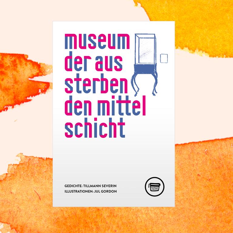 Tillmann Severin: „Museum der aussterbenden Mittelschicht“ – Lyrik auf den Spuren der Klassengesellschaft