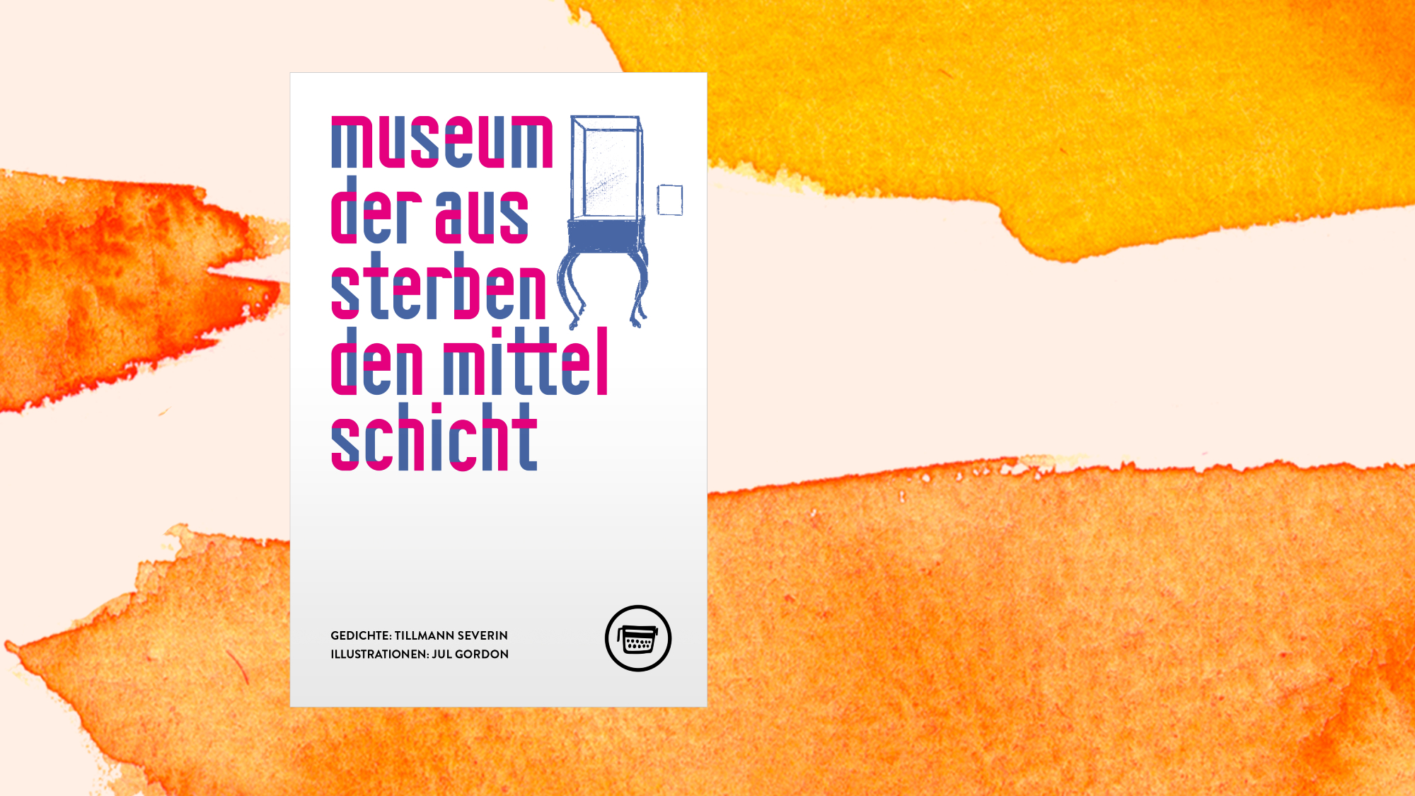 Tillmann Severin: "Museum der aussterbenden Mittelschicht": Lyrik auf den Spuren der Klassengesellschaft