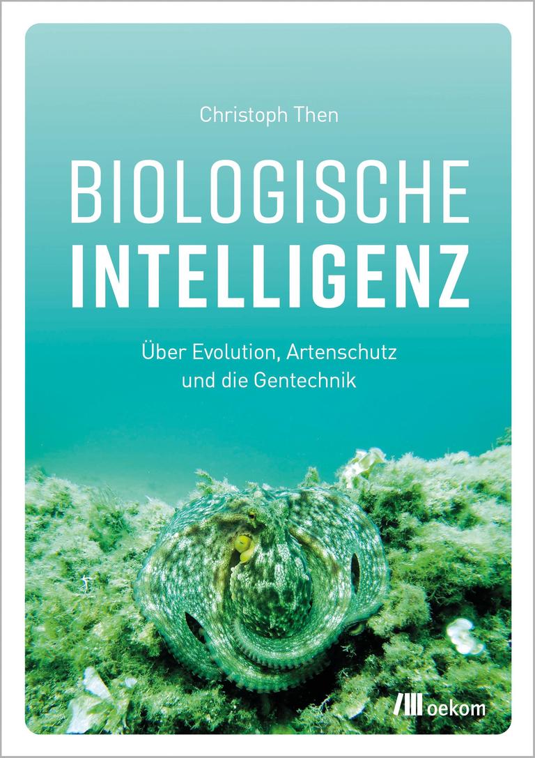Cover des Buches "Biologische Intelligenz: Über Evolution, Artenschutz und die Gentechnik" von Christoph Then Cover des Buches "Biologische Intelligenz: Über Evolution, Artenschutz und die Gentechnik" von Christoph Then