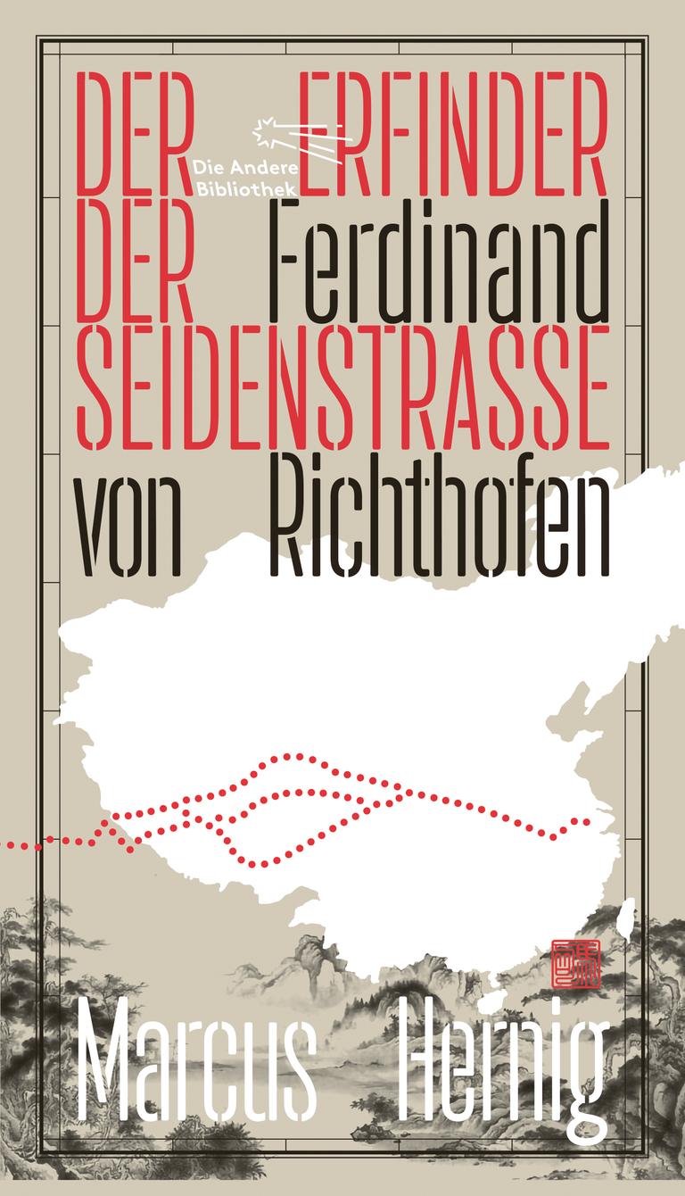 Cover von Marcus Hernigs Buch "Ferdinand von Richthofen. Der Erfinder der Seidenstraße". Cover von Marcus Hernigs Buch "Ferdinand von Richthofen. Der Erfinder der Seidenstraße".
