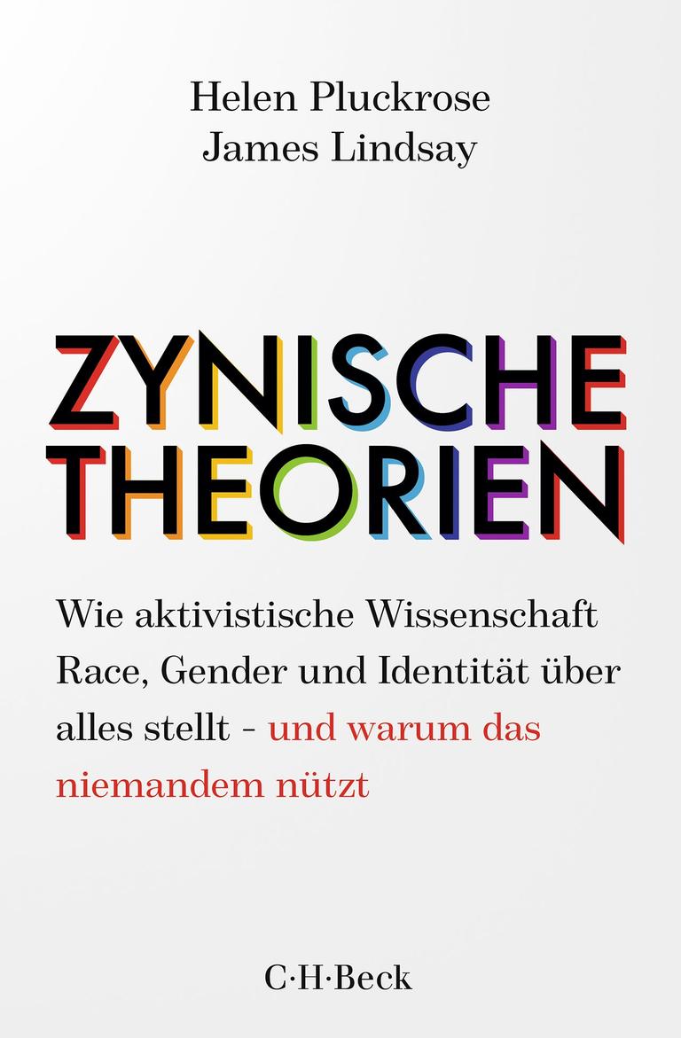 Cover des Buchs "Zynische Theorien" von Helen Pluckrose und James Lindsay. Der Titel, in schwarzen Lettern auf weißem Grund, ist mit Regenbogenfarben hinterlegt. Darunter steht als Untertitel: "Wie aktivistische Wissenschaft Race, Gender und Identität über alles stellt – und warum das niemandem nützt" Cover des Buchs "Zynische Theorien" von Helen Pluckrose und James Lindsay. Der Titel, in schwarzen Lettern auf weißem Grund, ist mit Regenbogenfarben hinterlegt. Darunter steht als Untertitel: "Wie aktivistische Wissenschaft Race, Gender und Identität über alles stellt – und warum das niemandem nützt"