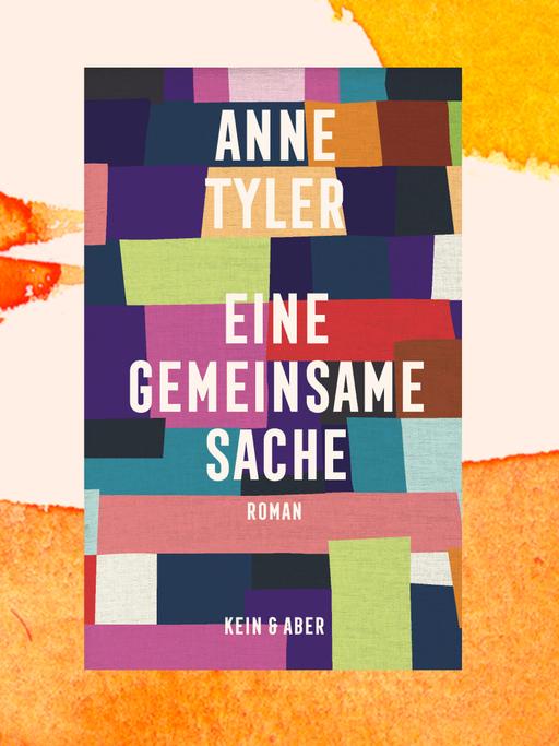 Das Cover des Buchs „Eine gemeinsame Sache“ von Anne Tyler zeigt den Buchtitel auf bunten eckigen Farbflächen.