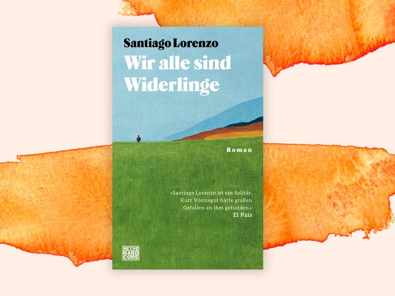 Das Buchcover von Santiago Lorenzos Roman "Wir alle sind Widerlinge": Mann am Horizont vor Berglandschaft, hier eingebettet in ein Aquarell mit abstrakten orangen Flächen