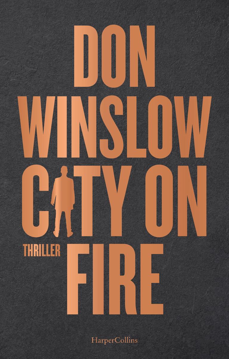 Das Cover des Krimis von Don Winslow, "City On Fire": Auf dem sonst motivlosen Cover steht Don Winslow und "City On Fire" in heller Schrift auf dunklem Grund. Das Buch ist auf der Krimibestenliste von Deutschlandfunk Kultur. Das Cover des Krimis von Don Winslow, "City On Fire": Auf dem sonst motivlosen Cover steht Don Winslow und "City On Fire" in heller Schrift auf dunklem Grund. Das Buch ist auf der Krimibestenliste von Deutschlandfunk Kultur.