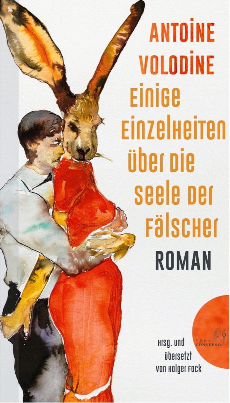 Buchcover von "Einige Einzelheiten über die Seele der Fälscher": Ein Mann umarmt einen großen Hasen, der ein rotes Kleid trägt. Buchcover von "Einige Einzelheiten über die Seele der Fälscher": Ein Mann umarmt einen großen Hasen, der ein rotes Kleid trägt.