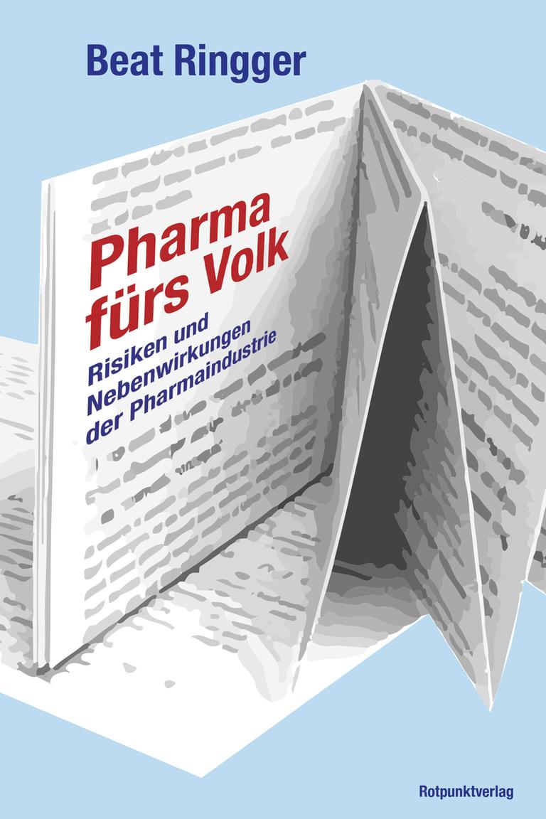 Cover des Buches "Pharma fürs Volk" des Schweizers Beat Ringger. Der Schriftzug ist leicht schräg in Rot auf einem stilisierten Beipackzettel gedruckt, darunter die Zeile "Risiken und Nebenwirkungen der Pharmaindustrie".
