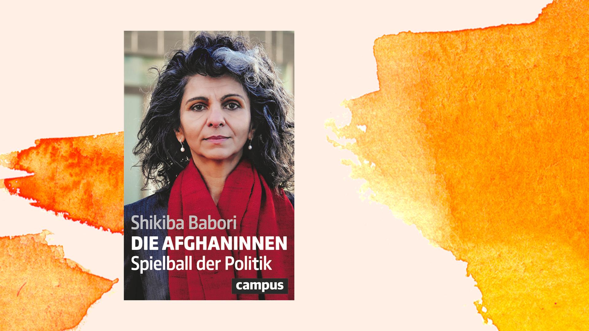 Cover des Buches "Die Afghaninnen - Spielball der Politik" von Shikiba Babori vor orangenem Hintergrund