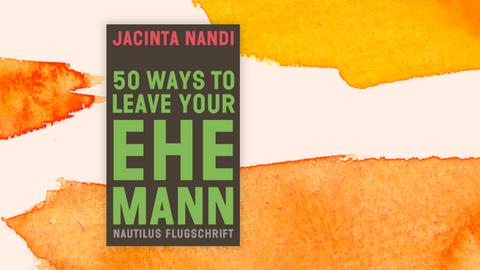 Das Cover zeigt den Namen der Autorin Jacinta Nandi und den Buchtitel "50 Ways to Leave your Ehemann" in großen Buchstaben auf dunklem Grund.