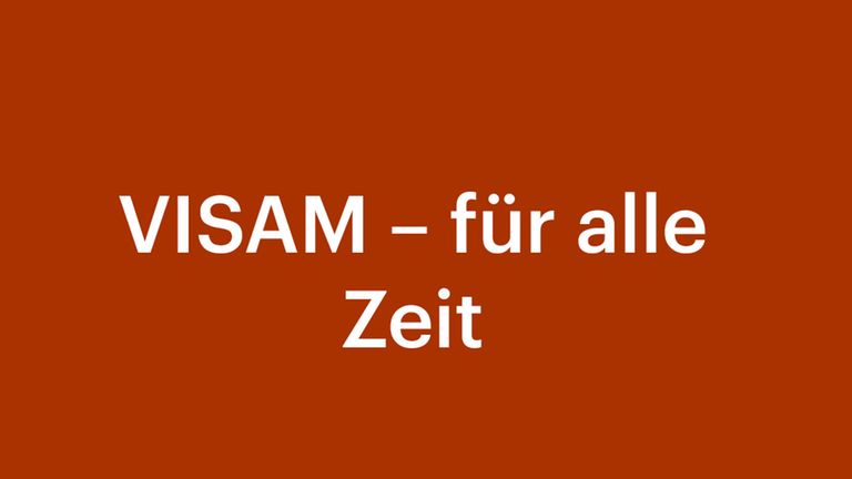 Eine Grafik mit orangenem Hintergrund und ein weißer Schriftzug mit den Worten: VISAM - für alle Zeit