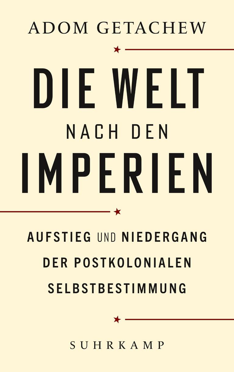 Auf dem Buchcover "Die Welt nach den Imperien" von Adom Getachew sind Buchtitetl und Name des Autors zu lesen. Auf dem Buchcover "Die Welt nach den Imperien" von Adom Getachew sind Buchtitetl und Name des Autors zu lesen.
