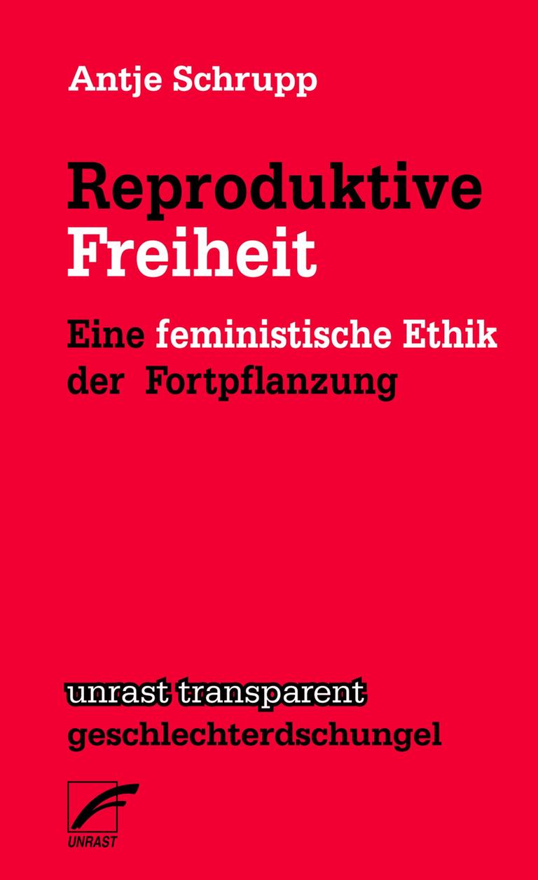 Auf dem Covers des Buchs "Reproduktive Freiheit" von Antje Schrupp stehen Titel und Verlag. Auf dem Covers des Buchs "Reproduktive Freiheit" von Antje Schrupp stehen Titel und Verlag.