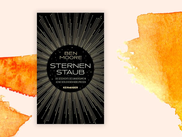 Buchcover: "Sternenstaub. Die Geschichte des Universums in 42 nie verliehenen Nobelpreisen" von Ben Moore
