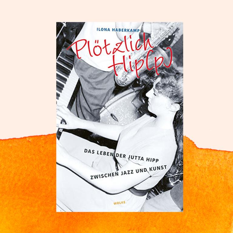 Ilona Haberkamp: „Plötzlich Hip(p)“ – Die vergessene Jazz-Legende Jutta Hipp Ilona Haberkamp: „Plötzlich Hip(p)“ – Die vergessene Jazz-Legende Jutta Hipp