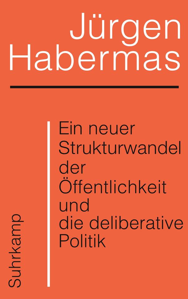 Dss Cover des Sachbuches von Jürgen Habermas, "Ein neuer Strukturwandel der Öffentlichkeit und die deliberative Politik". Auf hellem, rotbraunem Grund steht der Name des Autors und der Titel. Das Buch ist auf der Sachbuchbestenliste von Deutschlandfunk Kultur, ZDF und "Die Zeit".
