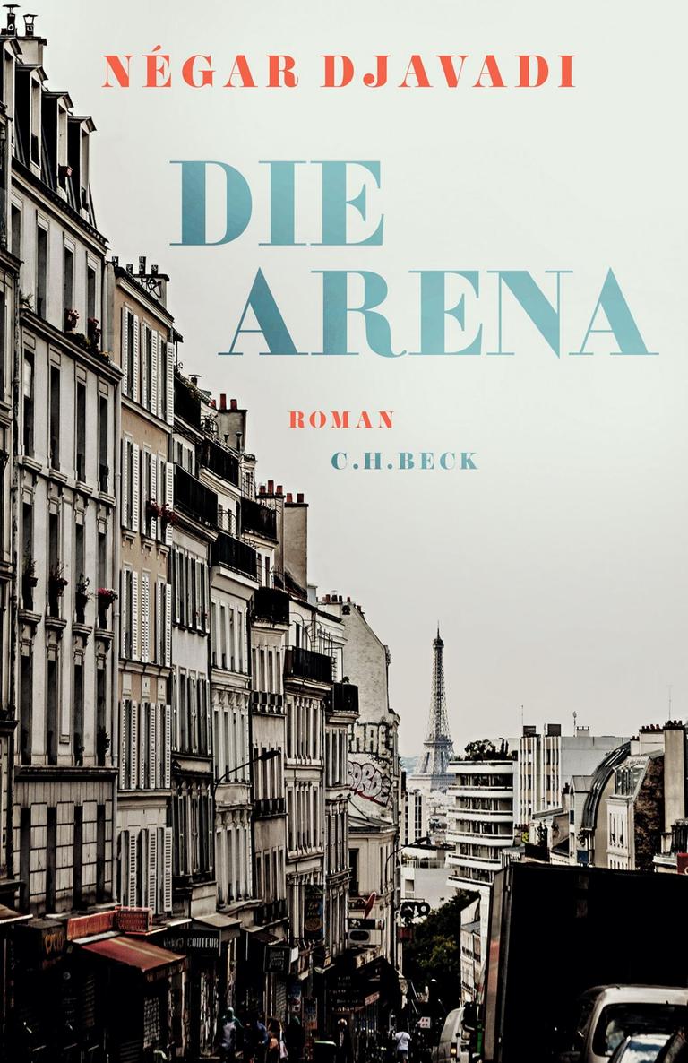 Négar Djavadis Buch „Die Arena“: Das Cover zeigt einen Straßenzug von Paris - im Hintergrund ist der Eiffelturm zu erkennen Négar Djavadis Buch „Die Arena“: Das Cover zeigt einen Straßenzug von Paris - im Hintergrund ist der Eiffelturm zu erkennen