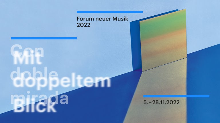 Auf einem blauen Banner ist das Datum 5. bis 28.11.2022 zu lesen, den Zeitraum, in dem das Forum neuer Musik 2022 unter dem Motto "Mit doppeltem Blick" stattfindet. Auf einem blauen Banner ist das Datum 5. bis 28.11.2022 zu lesen, den Zeitraum, in dem das Forum neuer Musik 2022 unter dem Motto "Mit doppeltem Blick" stattfindet.
