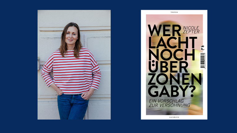 Ein Portrait der Autorin Nicole Zepter und das Buchcover von "Wer lacht noch über Zonen-Gaby? Ein Vorschlag zur Versöhnung" Ein Portrait der Autorin Nicole Zepter und das Buchcover von "Wer lacht noch über Zonen-Gaby? Ein Vorschlag zur Versöhnung"