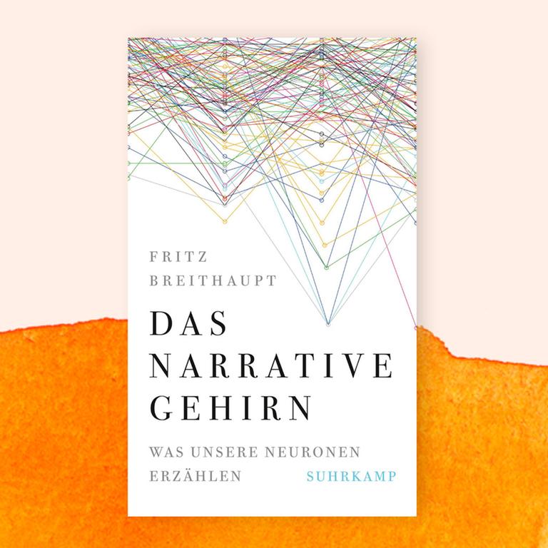 Fritz Breithaupt: „Das narrative Gehirn“ – Erzählen hilft