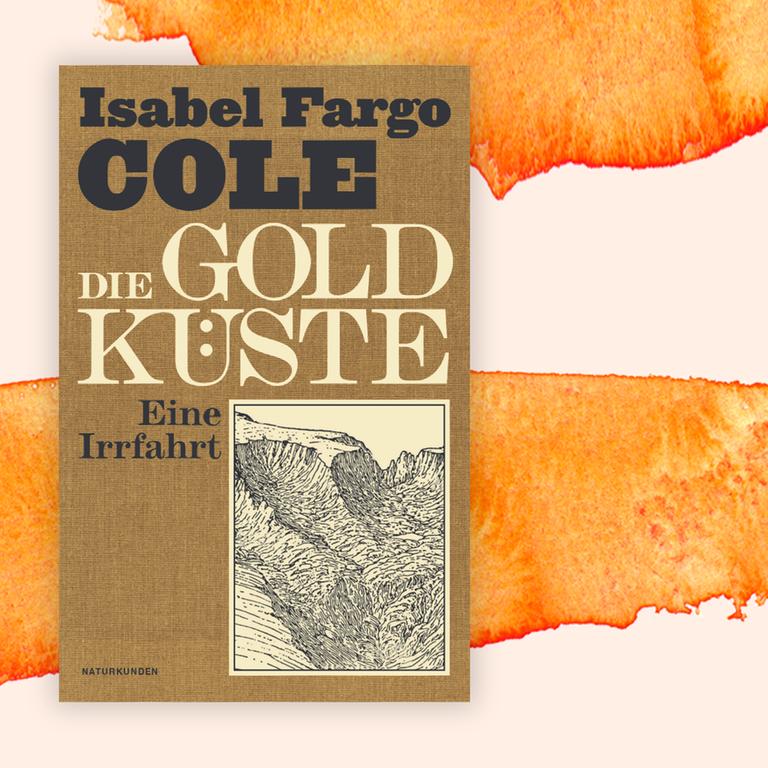 Isabel Fargo Cole: „Die Goldküste“ – Die Spur des Goldrauschs