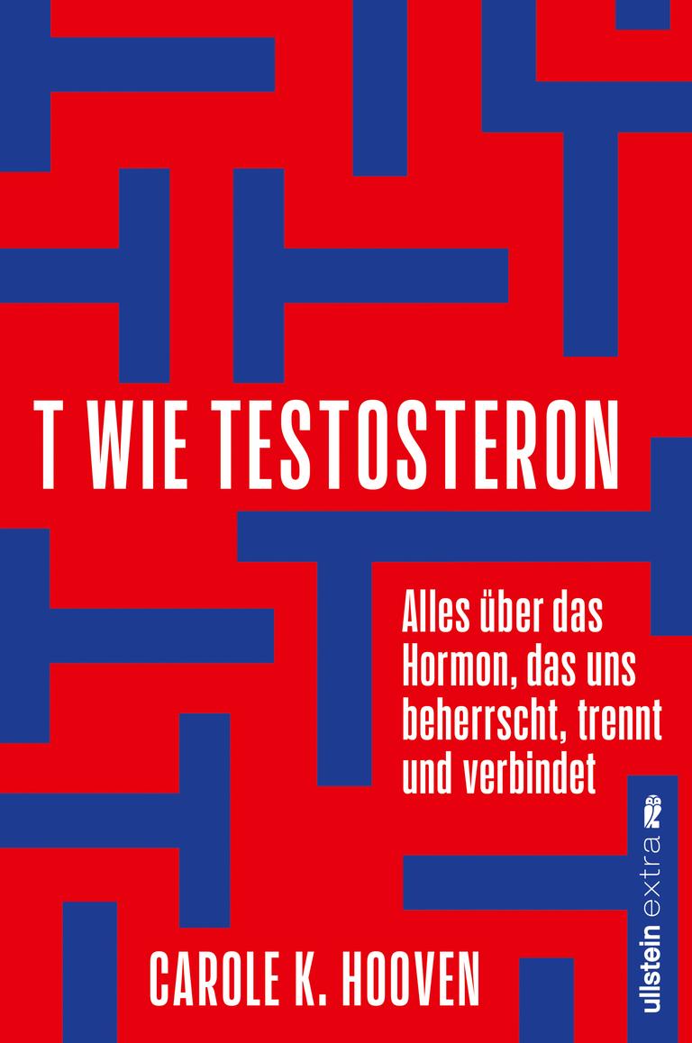 Buchcover von Carole K. Hoovens "T wie Testosteron. Alles über das Hormon, das uns beherrscht, trennt und verbindet". Buchcover von Carole K. Hoovens "T wie Testosteron. Alles über das Hormon, das uns beherrscht, trennt und verbindet".