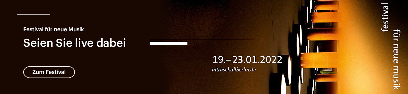 Ultraschall Berlin – Festival für neue Musik. 19.01. bis 23.01.2022