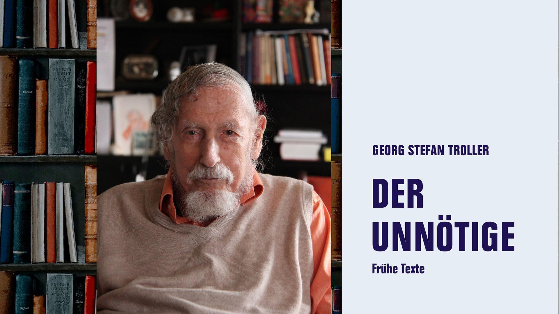 Georg Stefan Troller: "Der Unnötige. Frühe Texte" Georg Stefan Troller: "Der Unnötige. Frühe Texte"