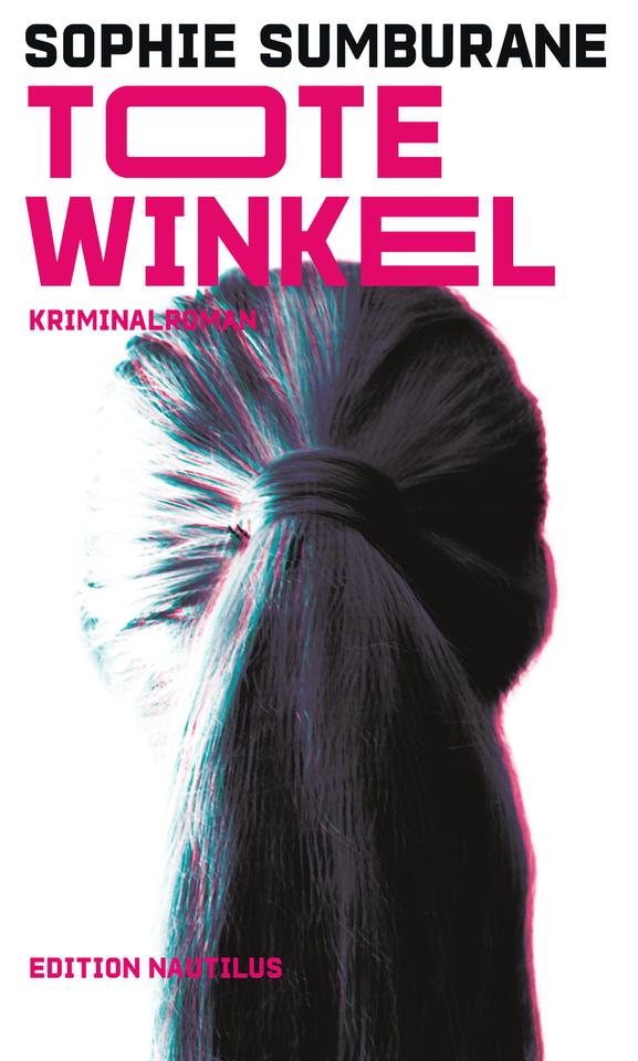 Das Cover von Sophie Sumburane, "Tote Winkel". Es zeigt den Kopf eines Menschen von hinten, der seine langen Haare zu einem Zopf gebunden hat. 
