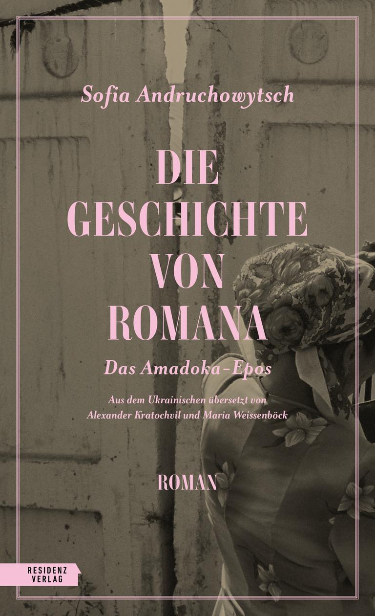 Das Cover des Romans von Sofia Andruchowytsch, "Die Geschichte der Romana. Das Amadoka-Epos 1" Das Cover des Romans von Sofia Andruchowytsch, "Die Geschichte der Romana. Das Amadoka-Epos 1"