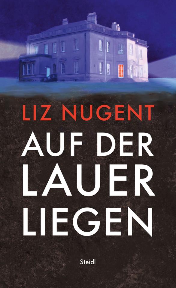 Das Cover des Krimis von Liz Nugent, "Auf der Lauer liegen". Es zeigt das Bild einer großen Villa, darunter steht der Name des Autors und der Titel. Der Krimi ist auf der Krimibestenliste von Deutschlandfunk Kultur.