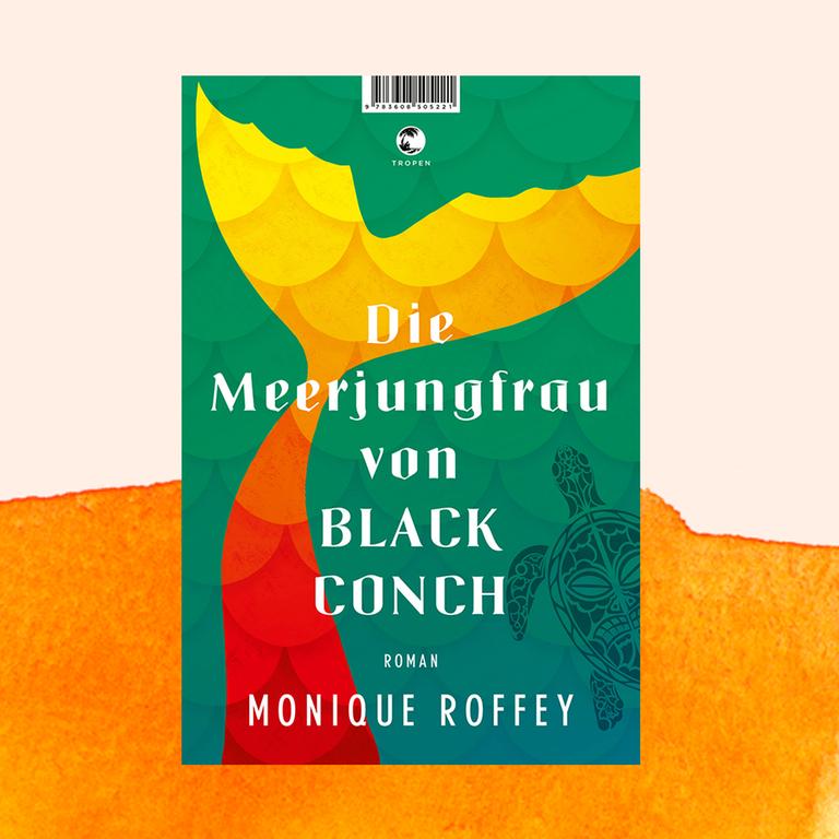 Monique Roffey: „Die Meerjungfrau von Black Conch“ – Mythos trifft Kolonialismus