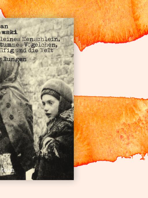 Buchumschlag von "Ein kleines Menschlein, ein stummes Vögelchen, ein Käfig und die Welt", Autor Bogdan Wojdowski, Hintergrund des Titels ist das Foto von zwei dick angezogenen, frierenden Kindern im Warschauer Ghetto