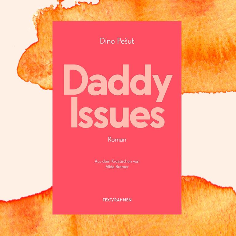 Dino Pešut: „Daddy Issues“ – Seinen Vater lieben kann schwer sein