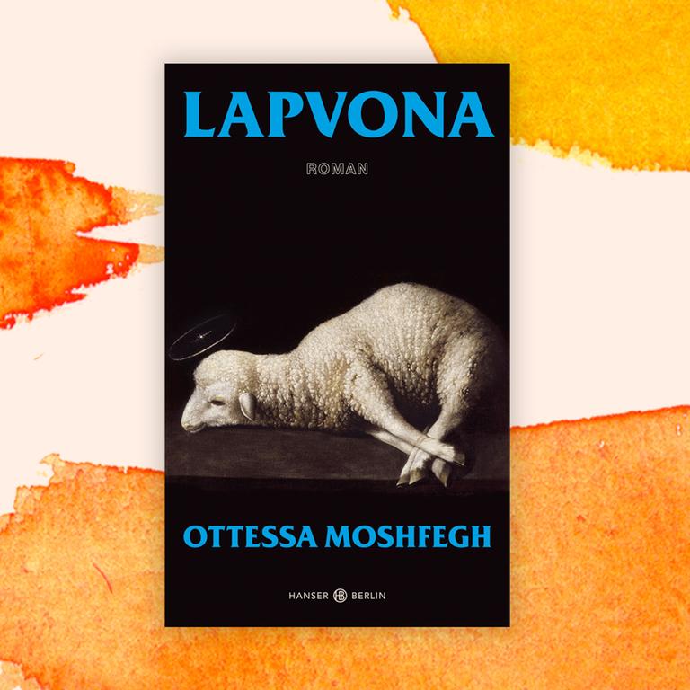 Ottessa Moshfegh: „Lapvona“ – Sie herrscht grausam und allmächtig