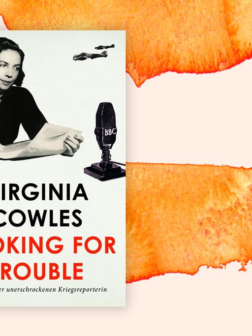 Das Cover des Buches von Virginia Cowles, "Looking for Trouble. Berichte einer unerschrockenen Kriegsreporterin" auf orange-weißem Grund. Es zeigt eine Foto einer Frau, die am Tisch ein Blatt studiert. Auf dem Tisch steht ein Mikrofon, auf dem die Buchstaben "BBC" stehen. Im Hintergrund sind Kampfflugzeuge zu sehen.