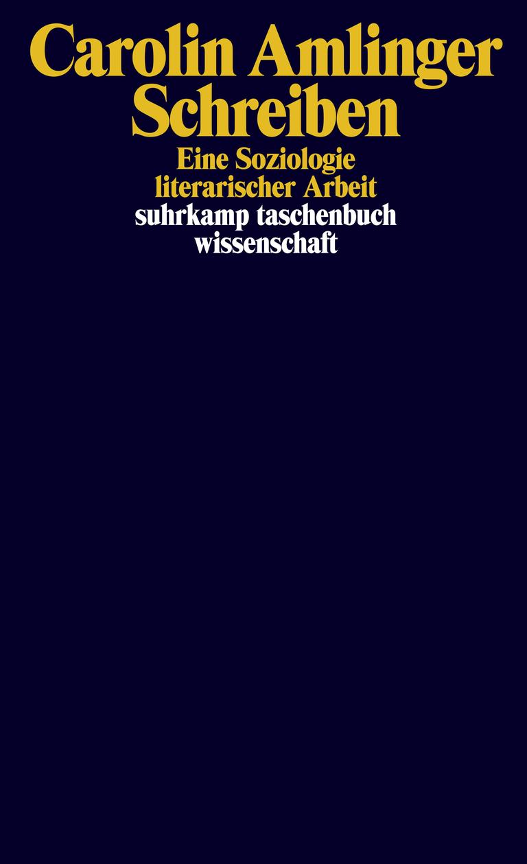 Buchcover Carolin Amlinger "Schreiben. Eine Soziologie literarischer Arbeit" Buchcover Carolin Amlinger "Schreiben. Eine Soziologie literarischer Arbeit"