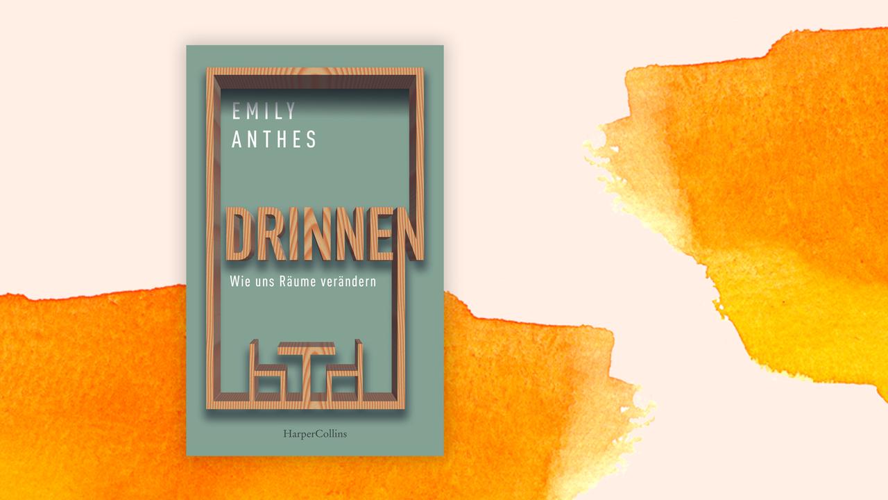 Das Cover des Buches von Emily Anthes, "Drinnen. Wie uns Räume verändern", auf orange-weißem Hintergrund. Das Cover des Buches von Emily Anthes, "Drinnen. Wie uns Räume verändern", auf orange-weißem Hintergrund.