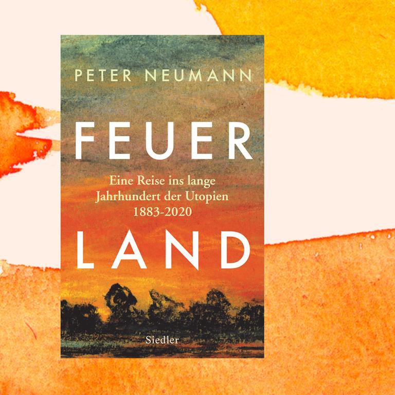 Peter Neumann: „Feuerland“ – Personen des 20. Jahrhunderts im Fokus