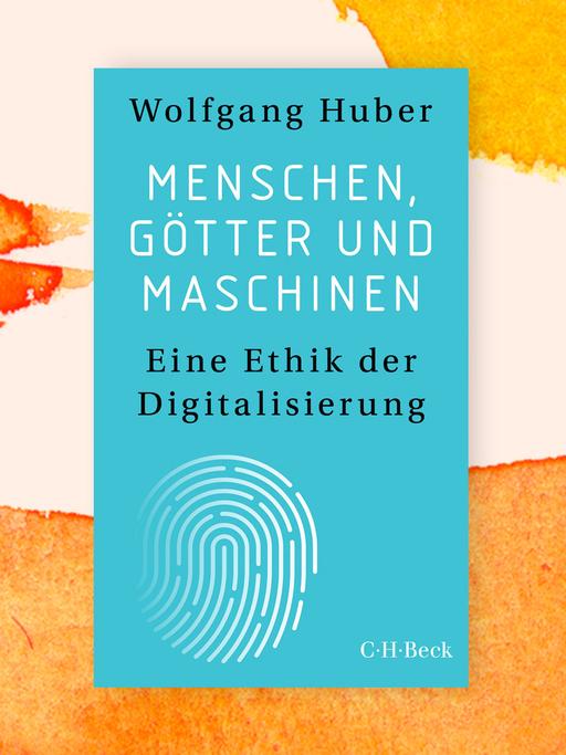 Cover des Buches "Menschen, Götter und Maschinen" von Wolfgang Huber. Auf türkisfarbenem Untergrund ist unter dem Titel ein stilisierter Fingerabdruck zu sehen. 