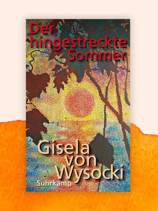 Buchcover "Der hingestreckte Sommer" von Gisela von Wysocki vor einem grafischen Hintergrund