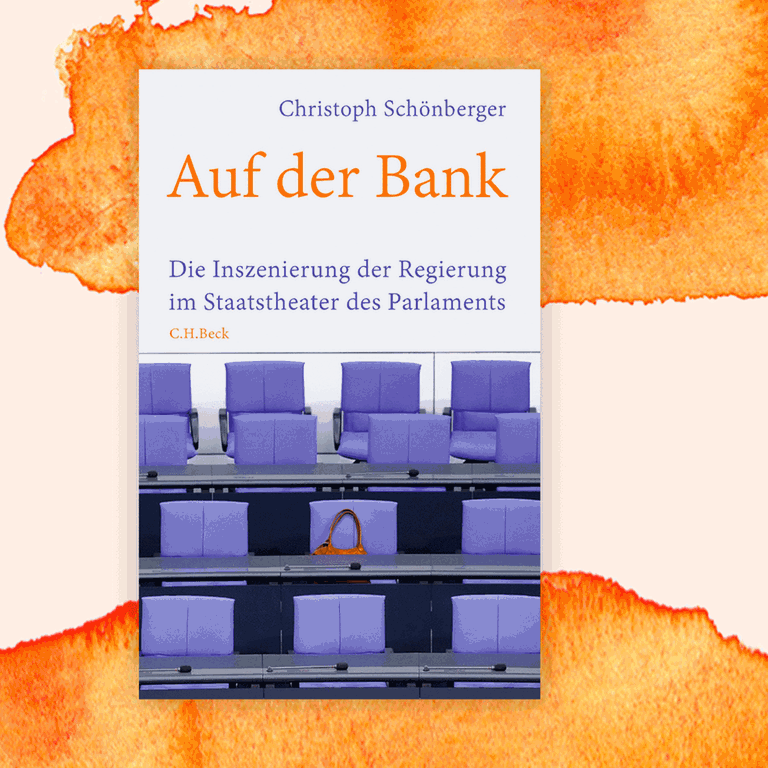 Christoph Schönberger: „Auf der Bank. Die Inszenierung der Regierung im Staatstheater des Parlaments“ – Was die Architektur von Plenarsälen verrät