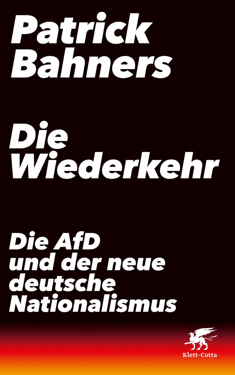 Cover des Buches "Die Wiederkehr" des Journalisten Patrick Bahners, darunter der Untertitel "Die AfD und der neue deutsche Nationalismus". Weiße Buchstaben stehen auf schwarzem Grund, der nach unten hin in einen kleinen Streifen Rot und Gold verläuft. 