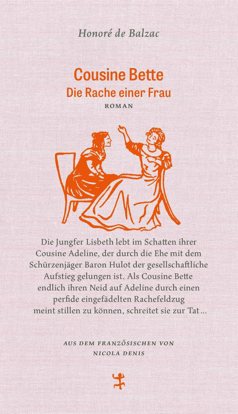 Cover der Neuübersetzung von Honoré de Balzacs Roman „Cousine Bette“. Es zeigt zwei stilisiert gezeichnete Frauen aus dem 19. Jahrhundert, die miteinander sprechen. Cover der Neuübersetzung von Honoré de Balzacs Roman „Cousine Bette“. Es zeigt zwei stilisiert gezeichnete Frauen aus dem 19. Jahrhundert, die miteinander sprechen.