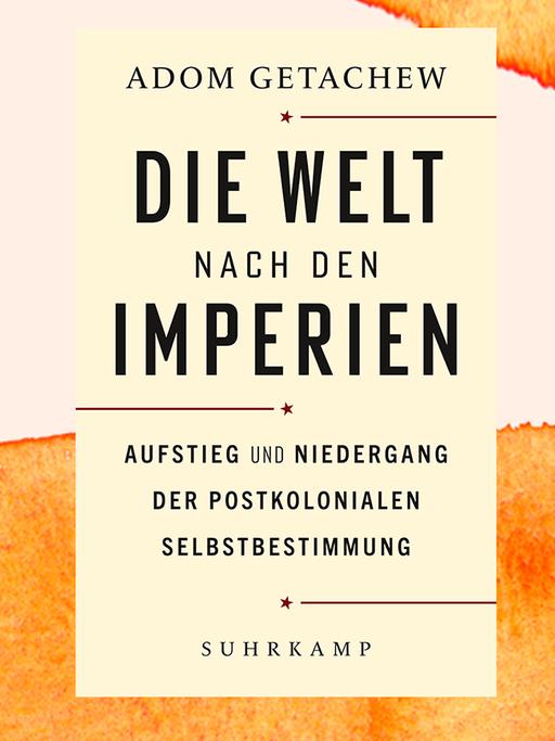 Die drei Buchcover der Sachbuchbestenliste im Februar 2023:  Adom Getachew mit "Die Welt nach den Imperien", Maik Baumgärtner und Katrin Müller mit "Die Unsichtbaren" und Orlando Figes mit "Eine Geschichte Russlands".