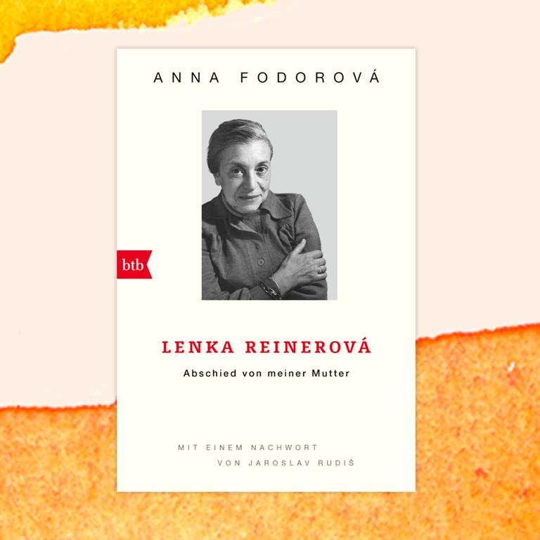 Anna Fodorová: „Lenka Reinerová, Abschied von meiner Mutter“ – Die Verwerfungen des 20. Jahrhunderts